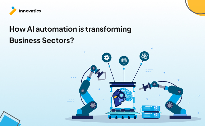 How AI automation is transforming Business Sectors?